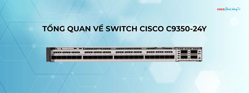 Giới thiệu Switch Cisco C9350-24Y